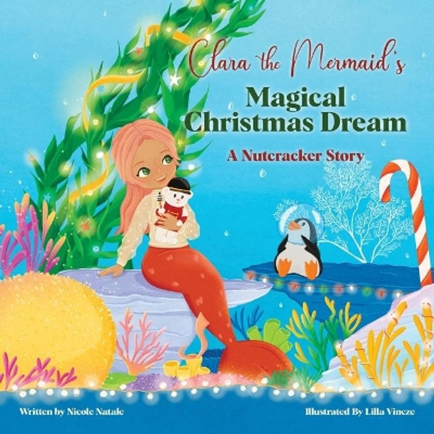 Clara the Mermaid's Magical Christmas Dream (a Nutcracker Story) by Nicole Natale 9781956146080