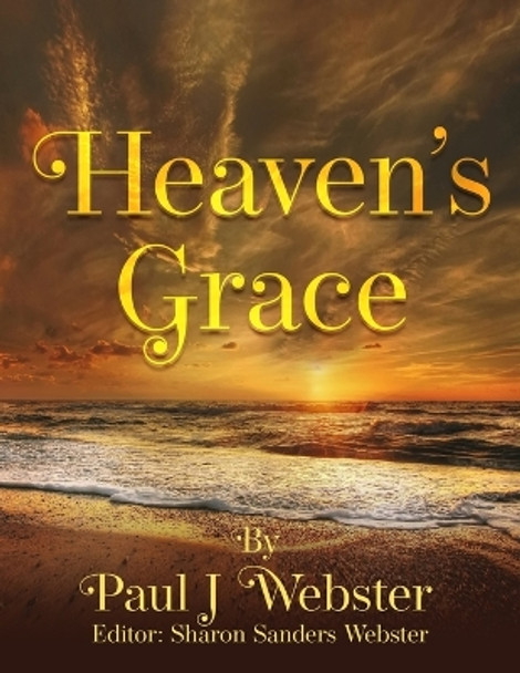 Heaven's Grace by Paul J Webster 9781961194045