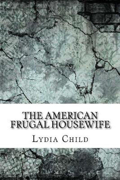 The American Frugal Housewife by Lydia Maria Child 9781975827939