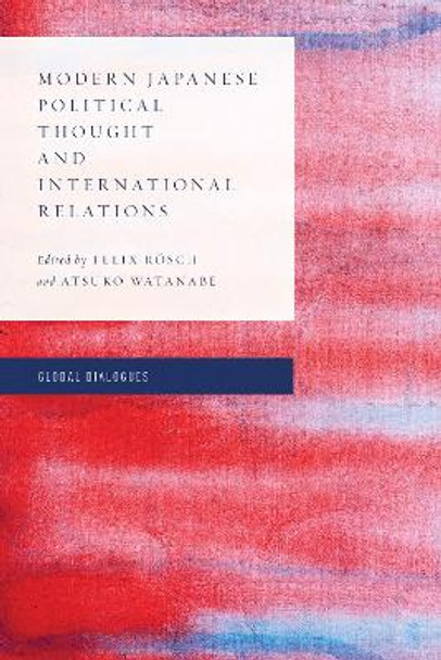 Modern Japanese Political Thought and International Relations by Felix Roesch 9781786603685