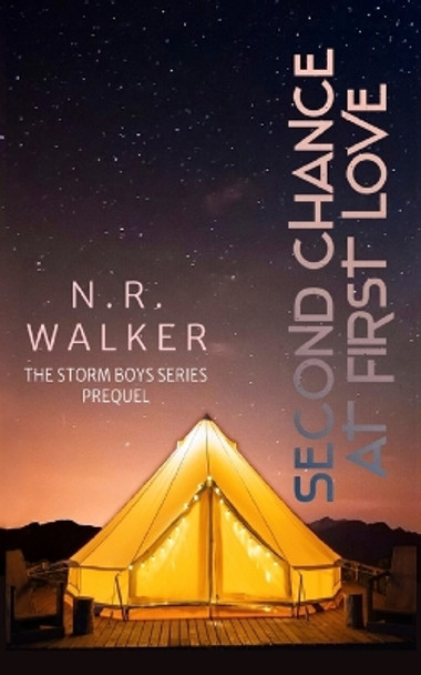 Second Chance at First Love: Prequel to the Storm Boys Series by N R Walker 9781925886825