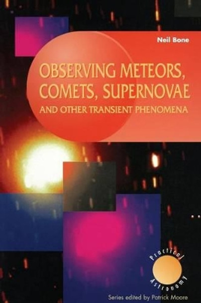 Observing Meteors, Comets, Supernovae and other Transient Phenomena by Neil Bone 9781852330170