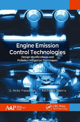 Engine Emission Control Technologies: Design Modifications and Pollution Mitigation Techniques G. Amba Prasad Rao 9781774634868