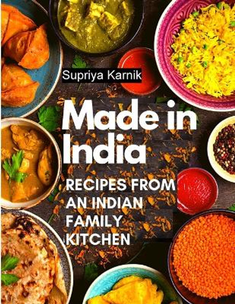 Made in India: Recipes from an Indian Family Kitchen by Supriya Karnik 9781805476399