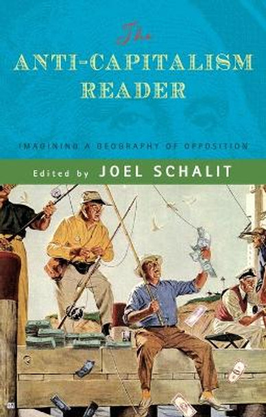 The Anti-Capitalism Reader: Imagining a Geography of Opposition by Joel Schalit 9781888451337