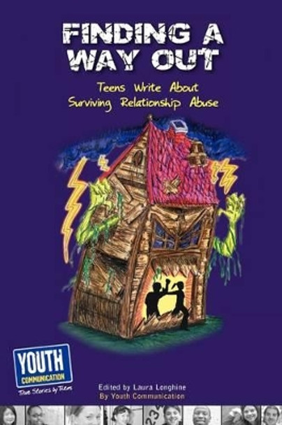 Finding a Way Out: Teens Write about Surviving Relationship Abuse by Laura Longhine 9781935552215