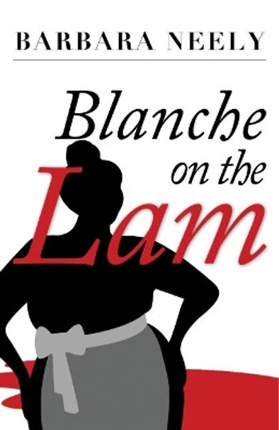 Blanche on the Lam: A Blanche White Mystery by Barbara Neely 9781941298381