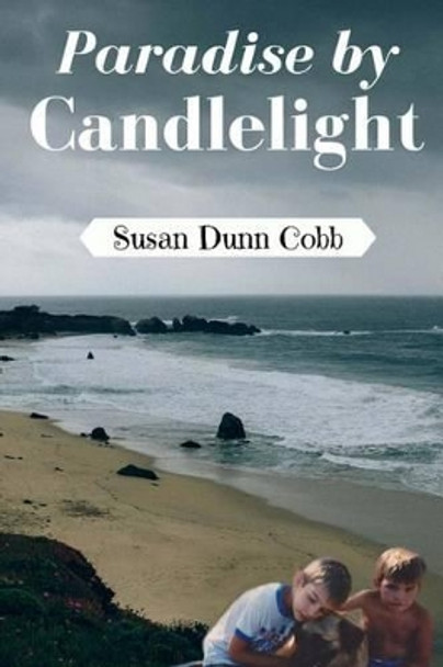 Paradise by Candlelight by Susan Dunn Cobb 9781537223711