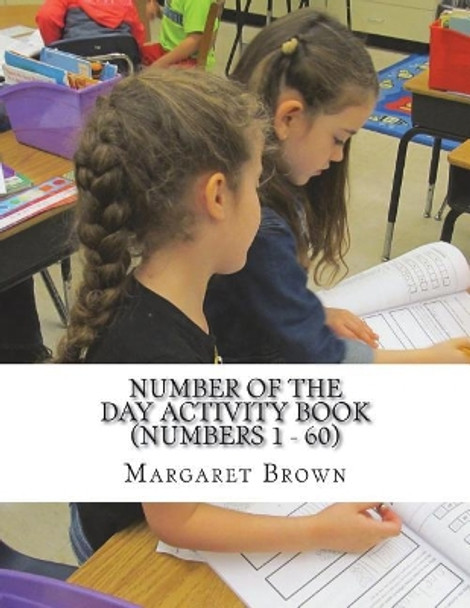 Number of the Day Activity Book (Numbers 1 ? 60) by Margaret Brown 9781722655549