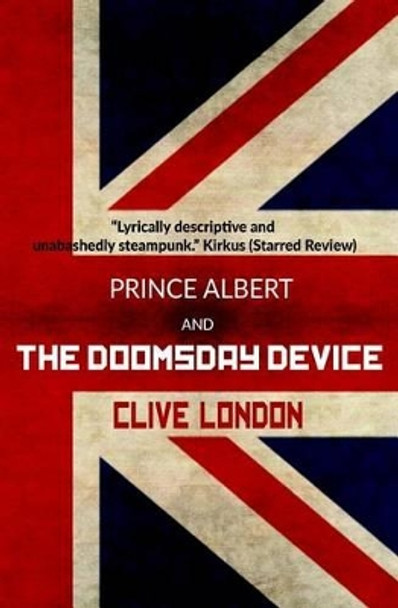 Prince Albert and the Doomsday Device by Clive London 9781505686630