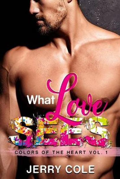 What Love Sees by Jerry Cole 9798713064266