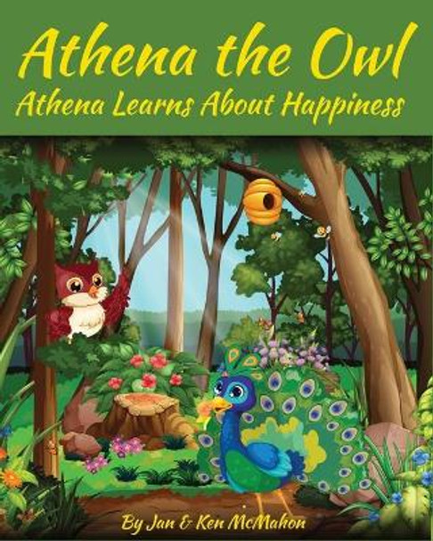 Athena the Owl: Athena Learns About Happiness by Ken McMahon 9798694583008