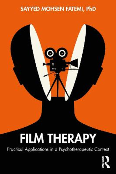 Film Therapy: Practical Applications in a Psychotherapeutic Context by Sayyed Mohsen Fatemi