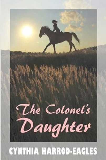 The Colonel's Daughter by Cynthia Harrod-Eagles 9781500100544