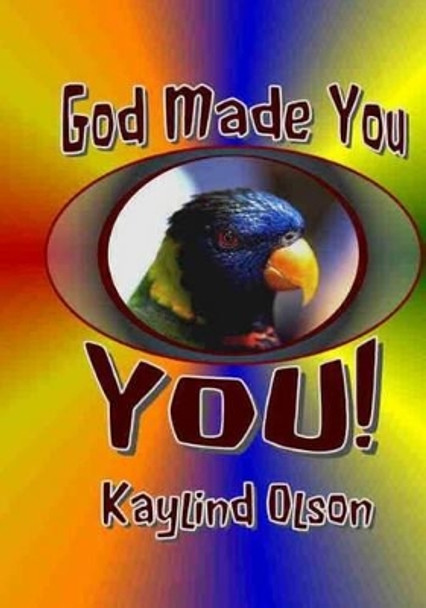 God Made You, YOU! by Kay Olson 9781500390112