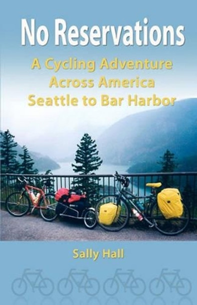 No Reservations: A Cycling Adventure Across America Seattle to Bar Harbor by Jane Newcomb 9781453812600