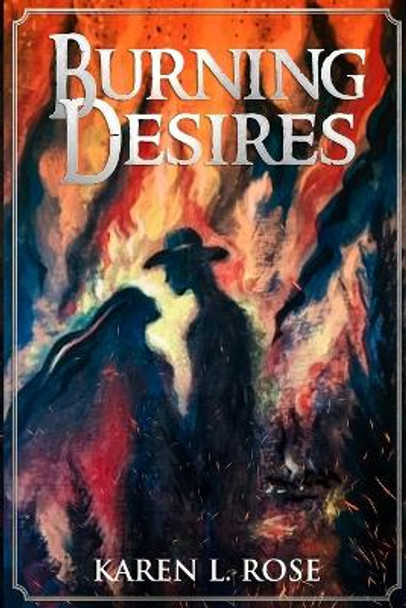 Burning Desires by Karen L Rose 9781535617239