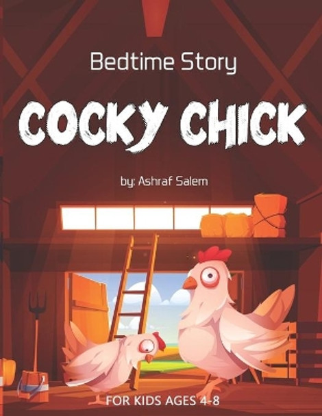 Bedtime Story (Cocky Chick) For Kids ages 4-8: Short Story for kids, Bedtime Stories, Children's Illustrated story with 10 Coloring Pages for Fun TIME by Ashraf Salem 9798579063748