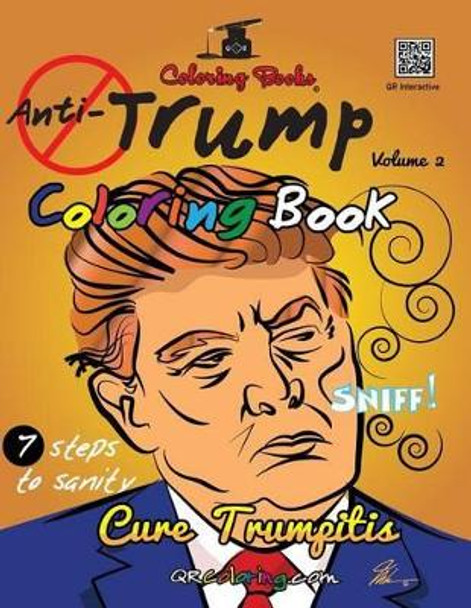 The Anti-Trump Coloring Book: #CureLIFEwithaCrayon by Mike Browne 9781540327819