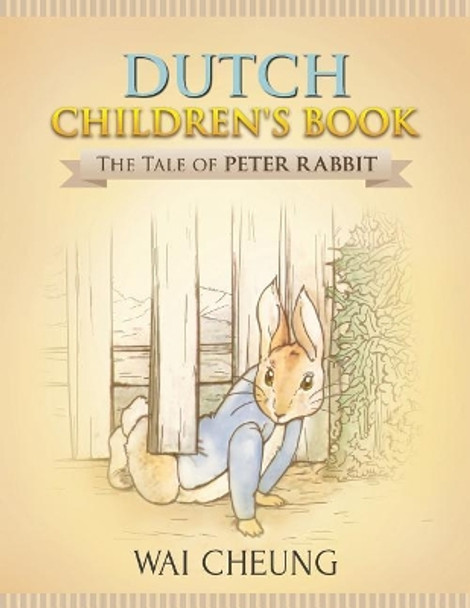 Dutch Children's Book: The Tale of Peter Rabbit by Wai Cheung 9781977794345