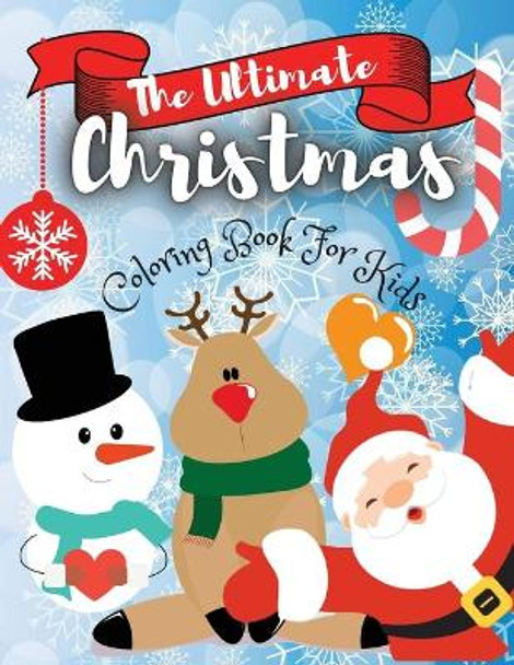 The Ultimate Christmas Coloring Book for Kids by Adil Daisy 9781716345326