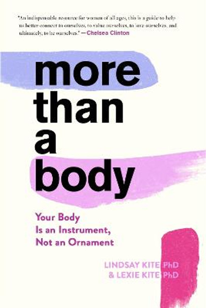More Than a Body: Your Body Is an Instrument, Not an Ornament by Dr Lexie Kite