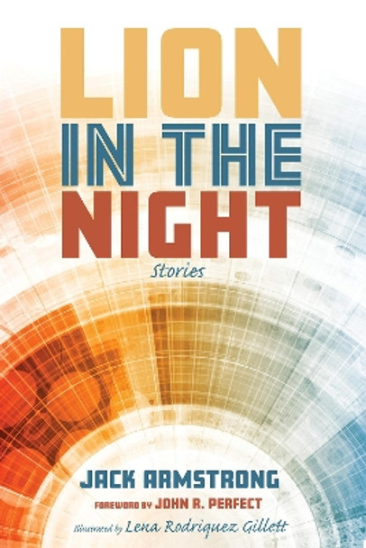 Lion in the Night: Stories by Jack Armstrong 9781532674372