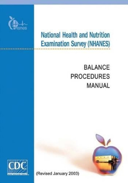 National Health and Nutrition Examination Survey (Nhanes): Balance Procedures Manual by Centers for Disease Cont And Prevention 9781499269918