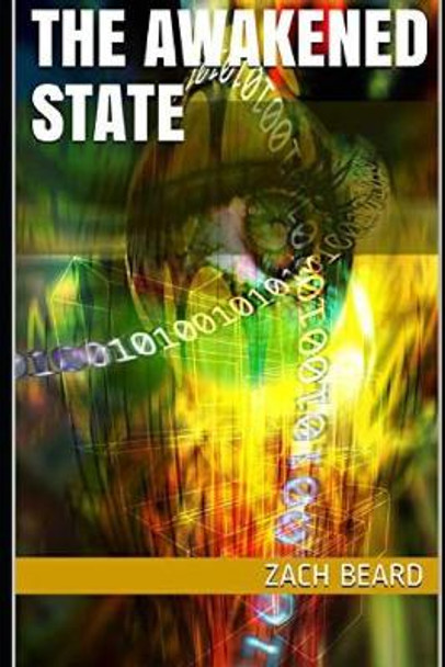 The Awakened State: &quot;An Interesting and Fun Read&quot; by Zach Beard 9798724331418