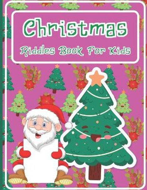 Christmas Riddles Book For Kids: A Fun and Interactive Riddles Book for Boys, Girls, The Whole Family - 80 Funny & Silly Riddles to Celebrate Christmas Gift idea by Bentley Nazir 9798564483285