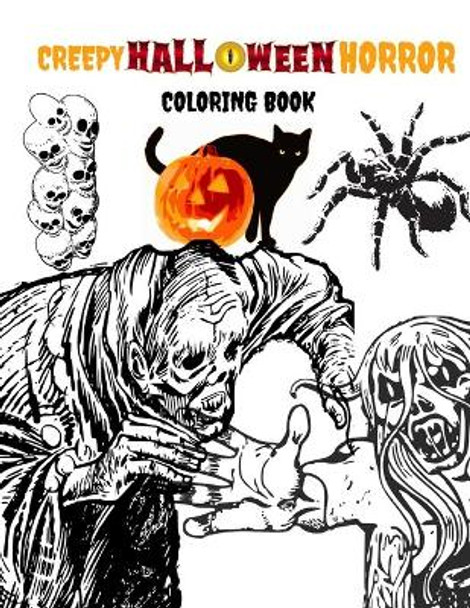 Creepy Halloween Horror Coloring Book: Halloween/ A Terrifying Collection of Creepy, Spine-Chilling & Gorgeous Illustrations - Scary Gifts for Adults (Horror Coloring Picture Books Series) 52 Pages by Francis Smith 9798548060464