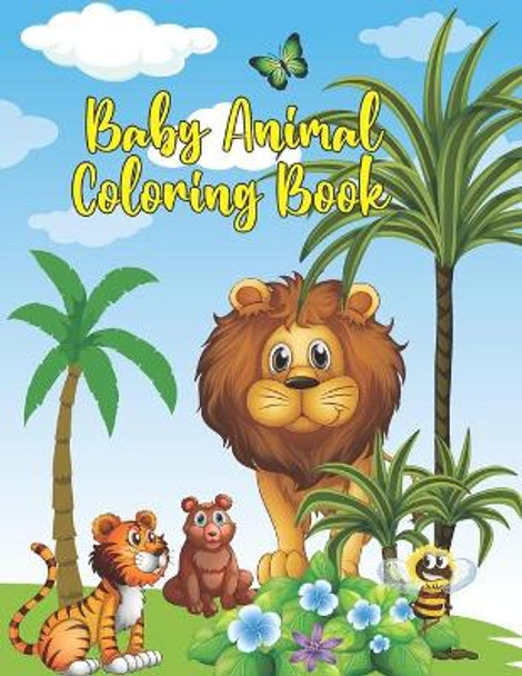 Baby Animal Coloring Book: Animal Babies Super Fun and Educational Coloring Book to Learning for Kids Teens and Babies by Little-Darko Publication 9798577462772