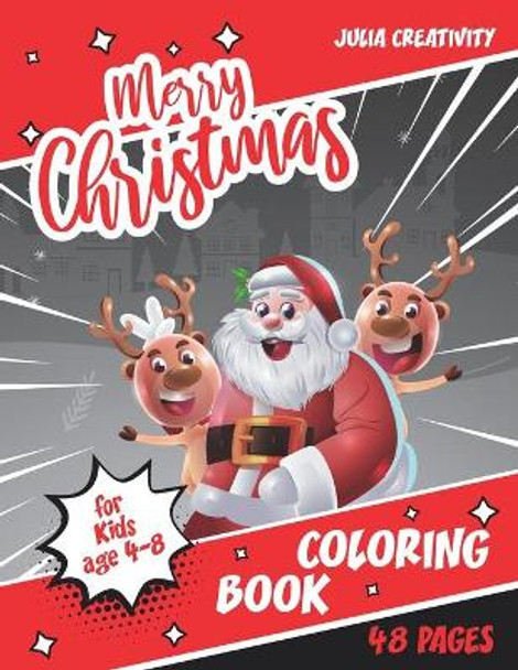 Merry Christmas Coloring Book for Kids age 4-8: A fun educational activity book for Kids. Santa Claus, elves and other christmas designs. by Julia Creativity 9798566572109