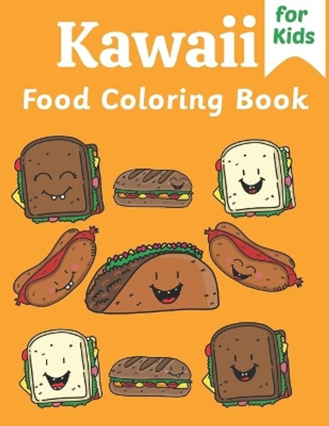 Kawaii Food Coloring Book For Kids: Cute and Easy Kawaii Food Designs including Cupcakes, Chocolate, Apples and Pizza by Starshine 9798570699298