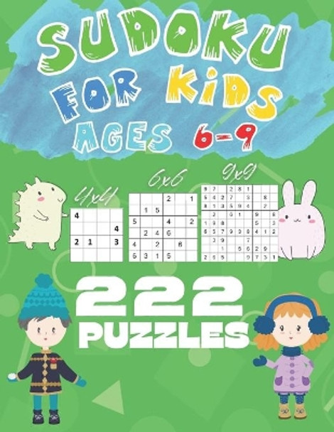 Sudoku For Kids Ages 6-9 - 4x4, 6x6, 9x9 - 222 Puzzles: Easy, Medium and Hard Sudoku For Children in 3 Sizes by Visculture Publishing 9798572196016