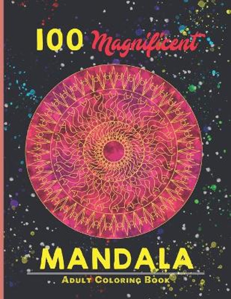 100 magnificent mandala Adult Coloring Book: An Adult Coloring Book with more than 100 Wonderful, Beautiful and Relaxing Mandalas for Stress Relief and Relaxation by Creative Mandalas 9798549877719