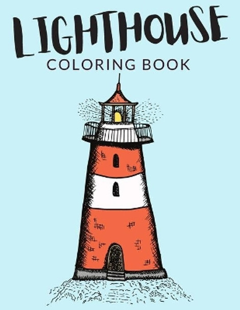 Lighthouse Coloring Book: Lighthouse Coloring Pages For Preschoolers, Over 30 Pages to Color, Perfect Lighthouse Coloring Books for boys, girls, and kids of ages 4-8 and up - Hours Of Fun Guaranteed! by Painto Lab 9798550043066