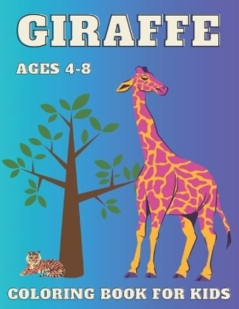 Giraffe Coloring Book: For Kids ages 4-8 - Big and Simple Designs Cute Images For Children -Perfect Gift Idea for Girls and Boys -Zoo Animals Drawing Activity Book by Chloe McErs 9798576025732