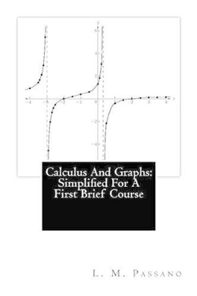 Calculus And Graphs: Simplified For A First Brief Course by L M Passano 9781460955918