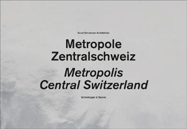 Central Switzerland. A Metropolis by Bund Schweizer Architekten