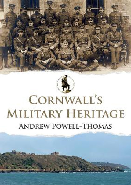 Cornwall's Military Heritage by Andrew Powell-Thomas