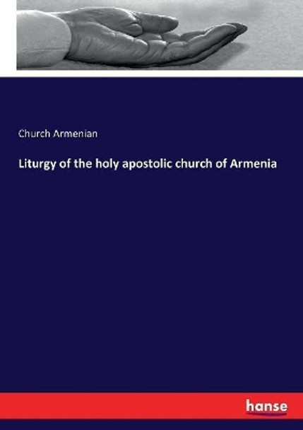Liturgy of the holy apostolic church of Armenia by Church Armenian 9783337283254