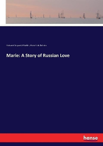 Marie: A Story of Russian Love by Aleksandr Sergeevich Pushkin 9783337168605