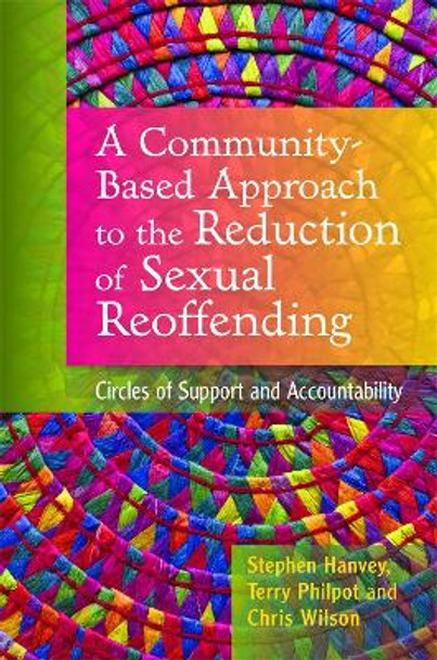A Community-Based Approach to the Reduction of Sexual Reoffending: Circles of Support and Accountability by Stephen Hanvey