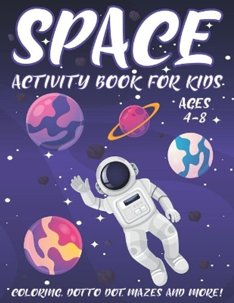 Space Activity Book for Kids Ages 4-8: A Fun Kid Workbook Activity Game for Learning, Coloring, Dot To Dot, Word Search, Mazes and More by Activity Place 9798665807768