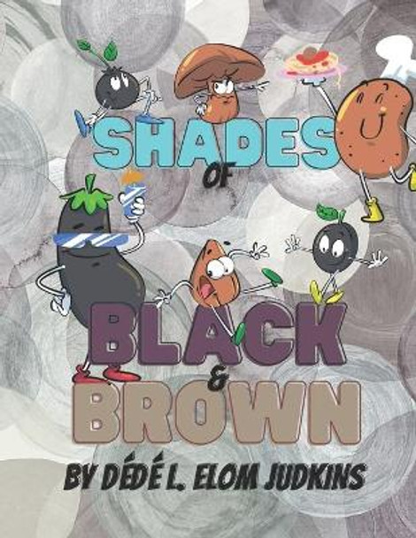 Shades of Black & Brown: Illustrated Children's Story Book by Dede Elom Judkins 9798685772879