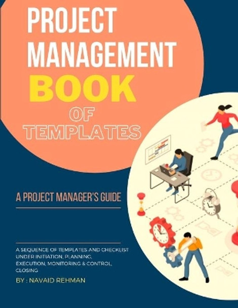 Project Management Book of Templates by Navaid Ur Rehman 9798719847344