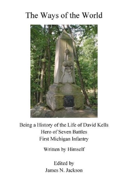 The Ways of the World: Being a History of the Life of David Kells by David Kells 9781503024731