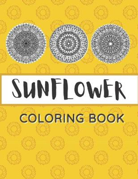 Sunflower Coloring Book: Unique Mandala Design Gift for Kids Adults Teens Relaxation and Stress Relief by Colorimagin 9798673248485