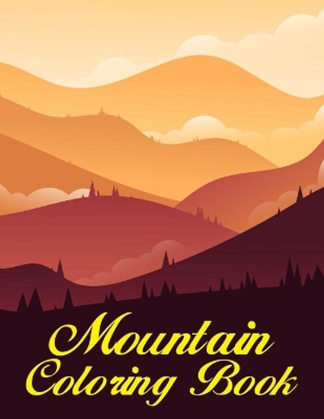 Mountain Coloring Book: A Fun Coloring Gift Book For Mountain Lover & Mountaineer Relaxation With Stress Relieving Mountain Designs by Aayat Publication 9798707311567